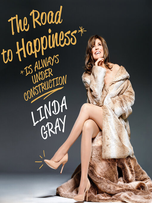 Title details for The Road to Happiness is Always Under Construction by Linda Gray - Available
